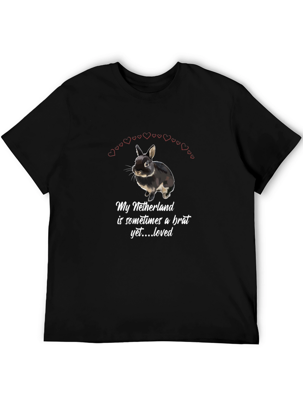 Netherlands Dwarf Rabbit T-Shirt: Brat Yet Loved