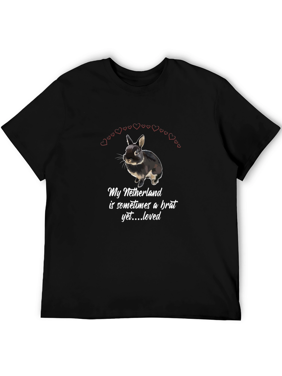 Netherlands Dwarf Rabbit T-Shirt: Brat Yet Loved