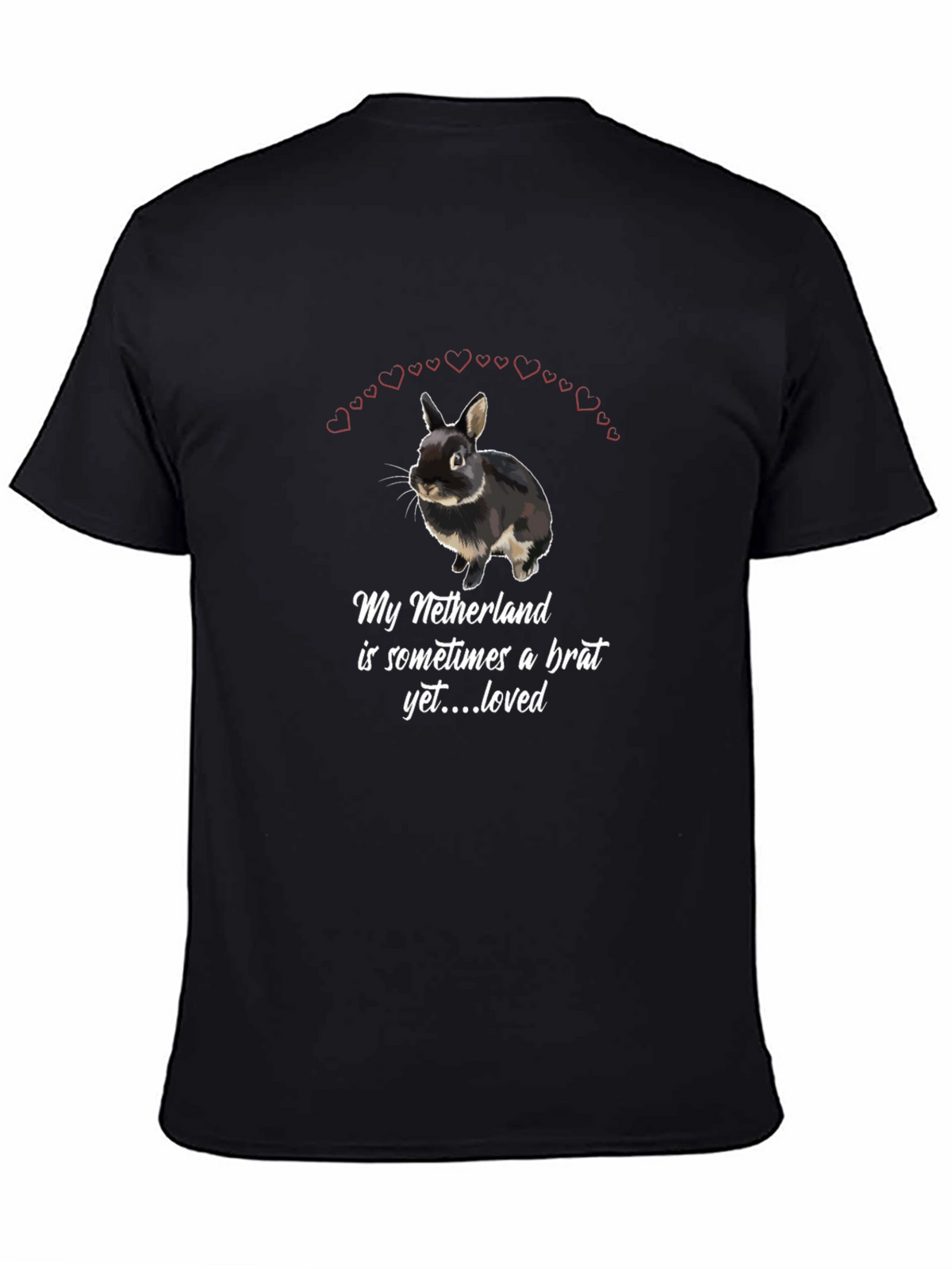 Netherlands Dwarf Rabbit T-Shirt: Brat Yet Loved