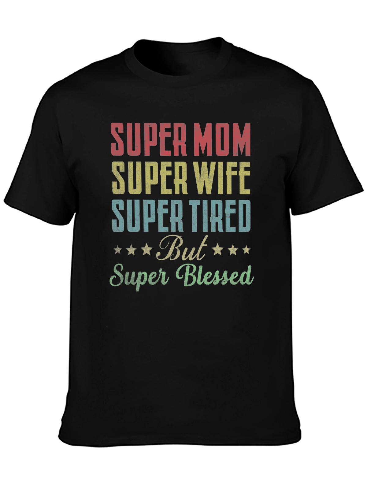 Super Mom Wife Tired Blessed Graphic Tee