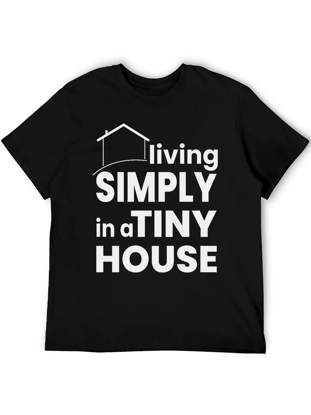 Living Simply in a Tiny House Black T-Shirt