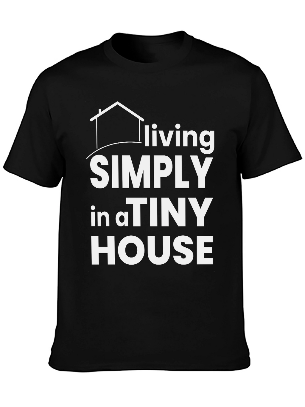Living Simply in a Tiny House Black T-Shirt