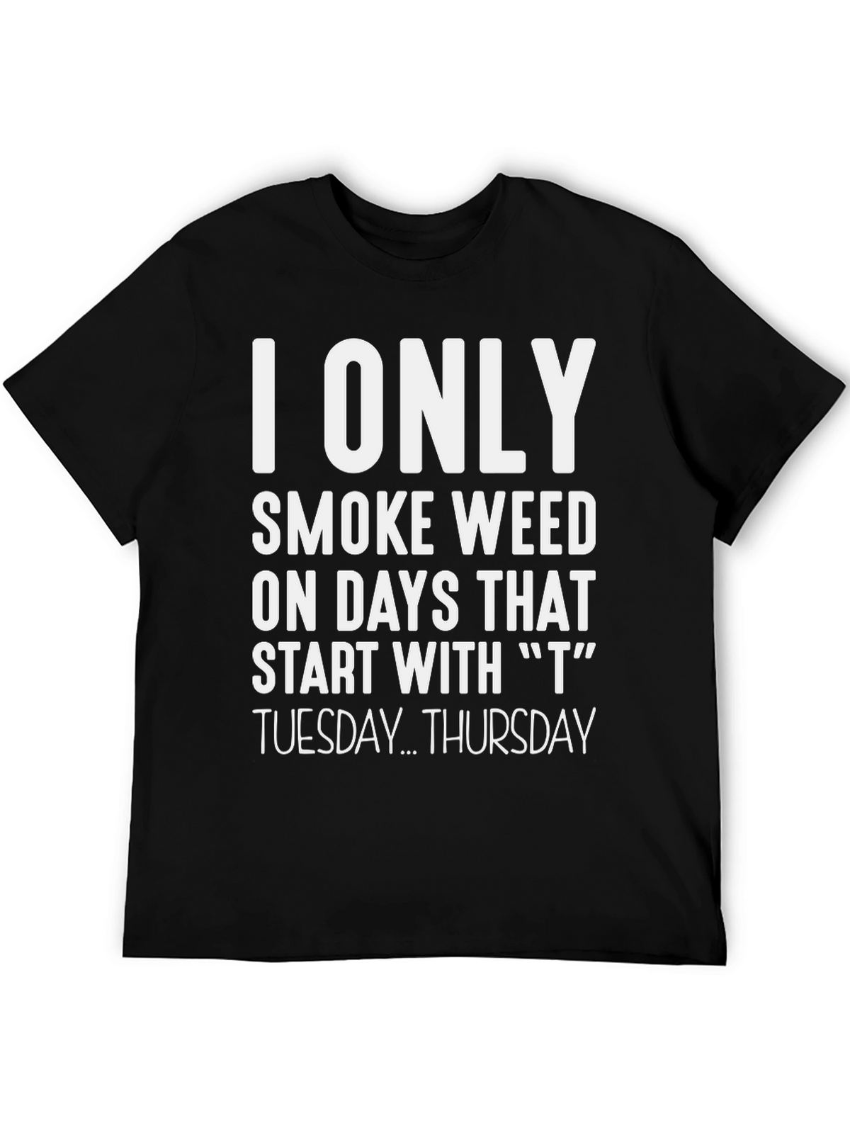 I Only Smoke Weed T-Shirt