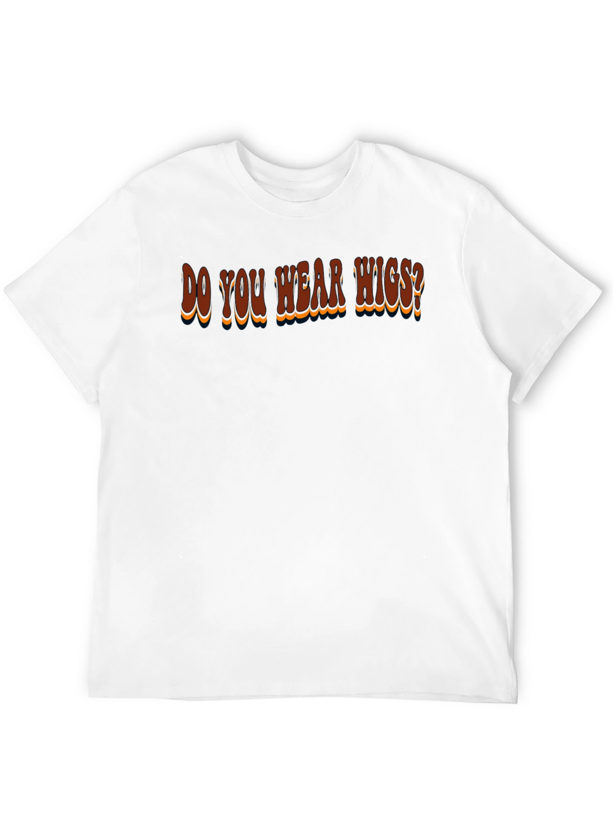 Do You Wear Wigs? Graphic T-Shirt