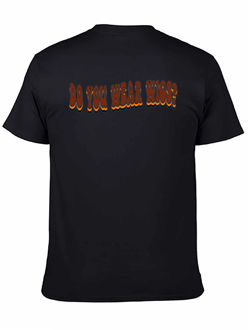 Do You Wear Wigs? Graphic T-Shirt