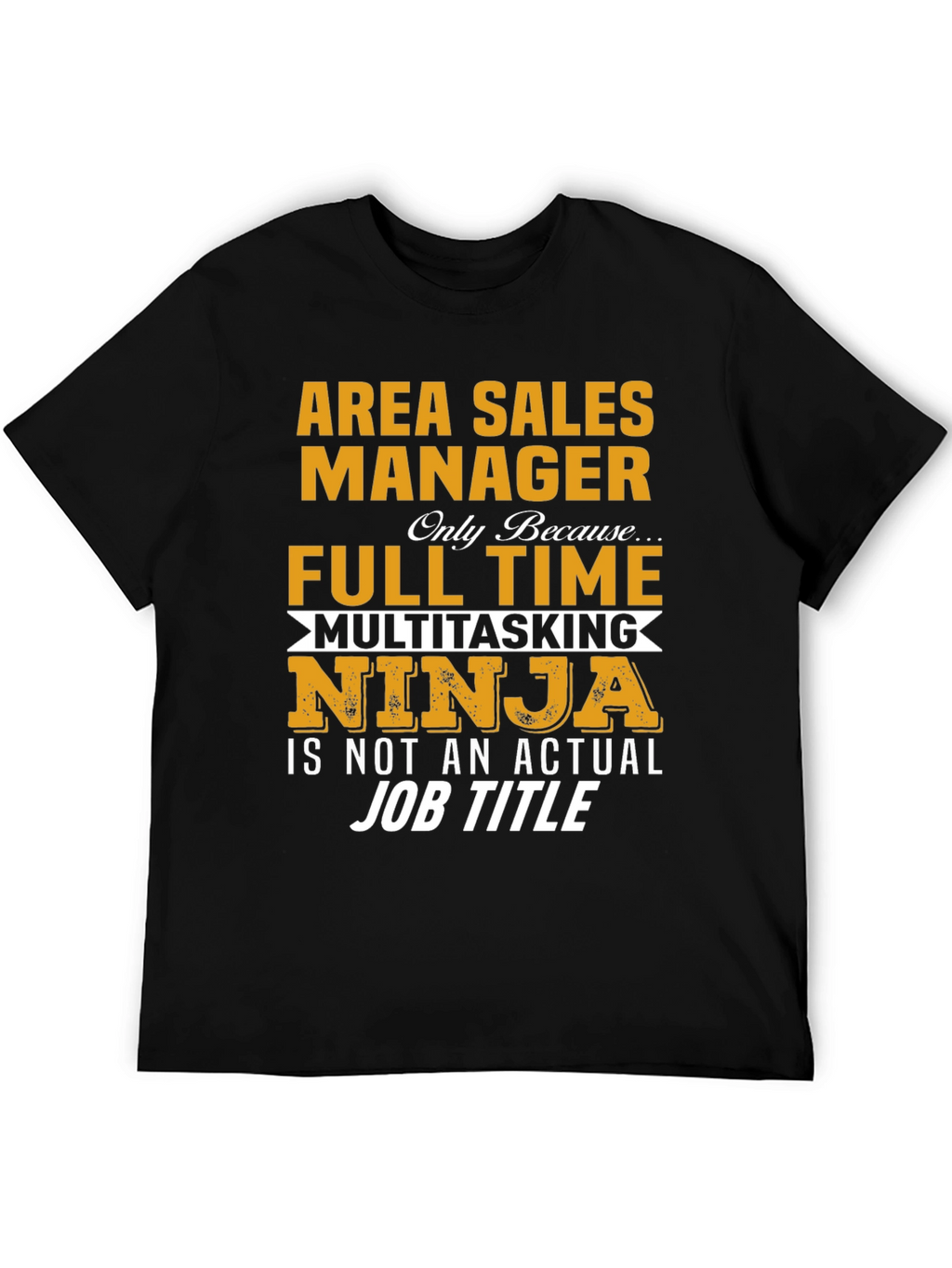 Area Sales Manager Full Time Ninja T-Shirt