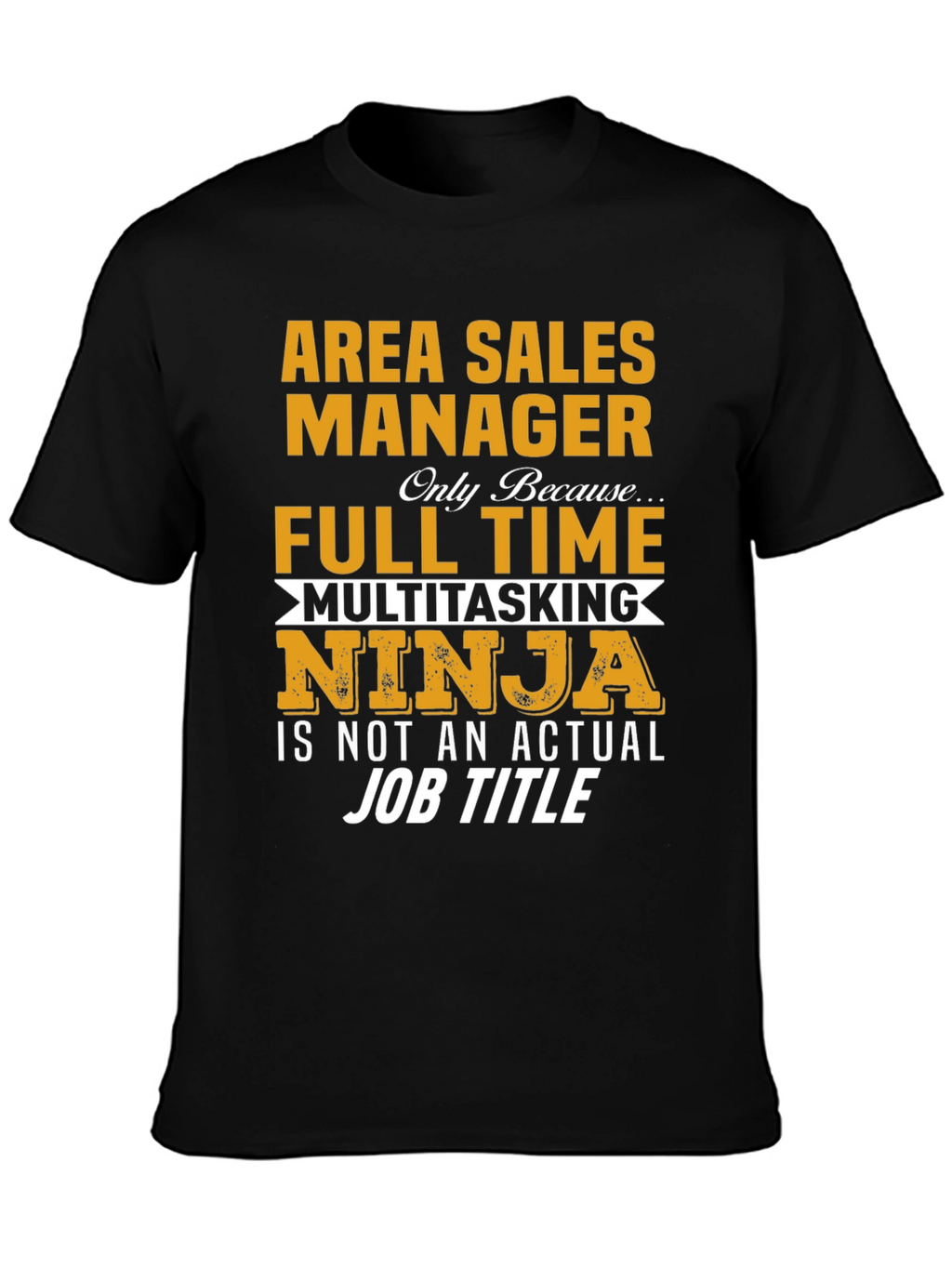 Area Sales Manager Full Time Ninja T-Shirt