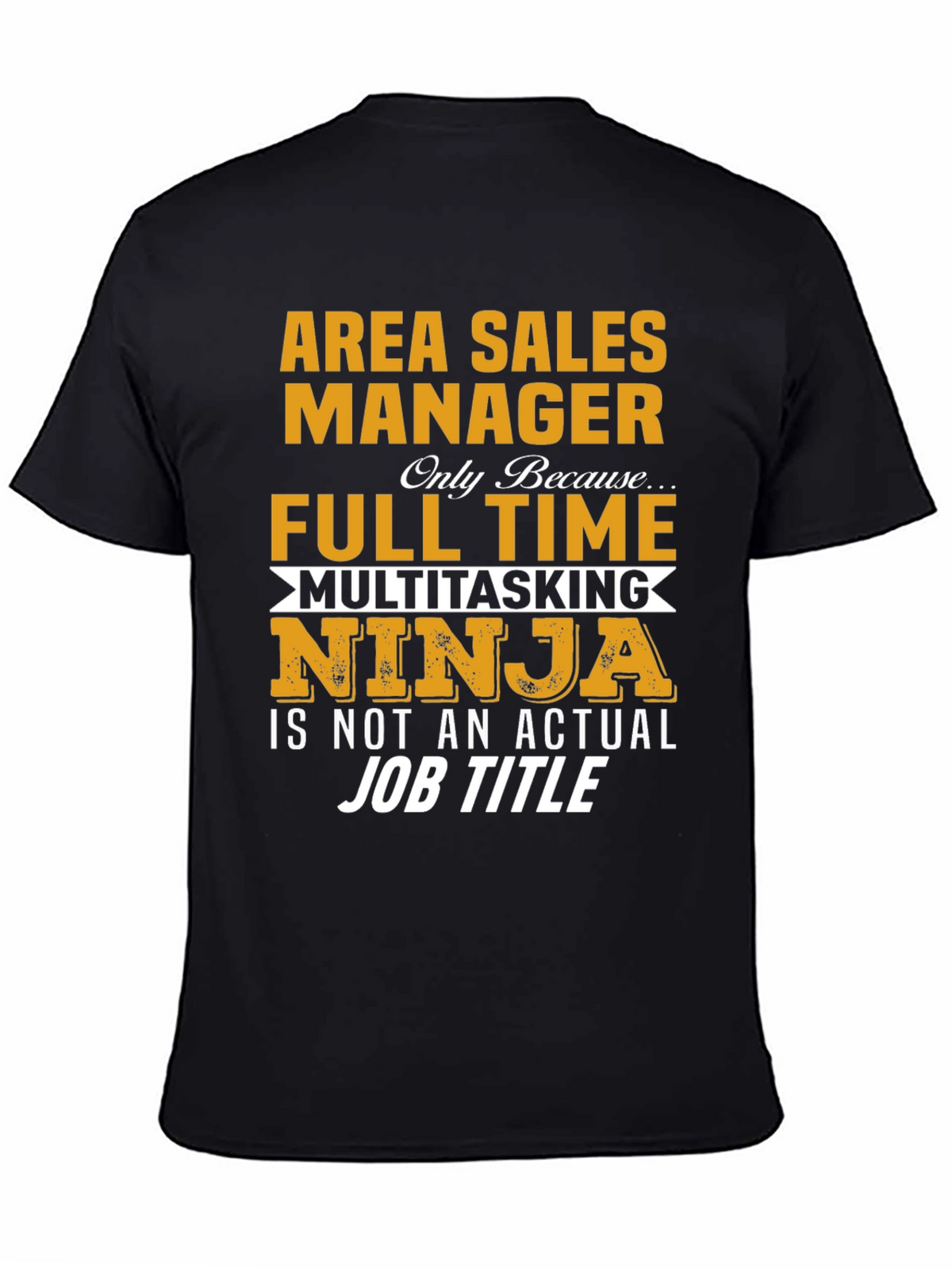 Area Sales Manager Full Time Ninja T-Shirt