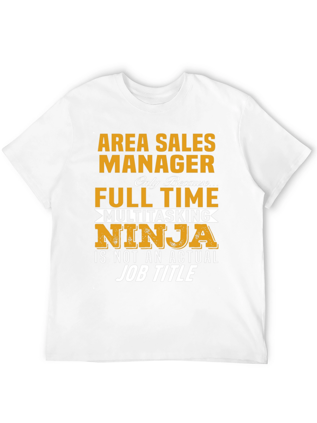 Area Sales Manager Full Time Ninja T-Shirt