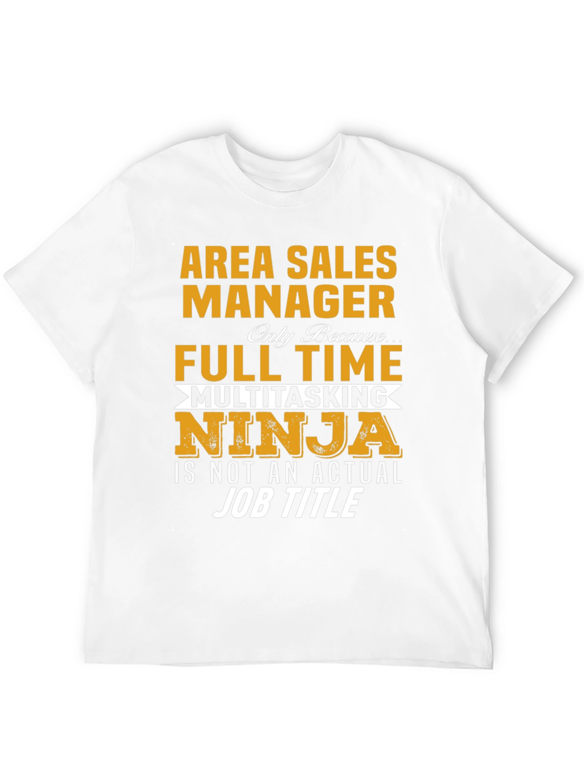 Area Sales Manager Full Time Ninja T-Shirt
