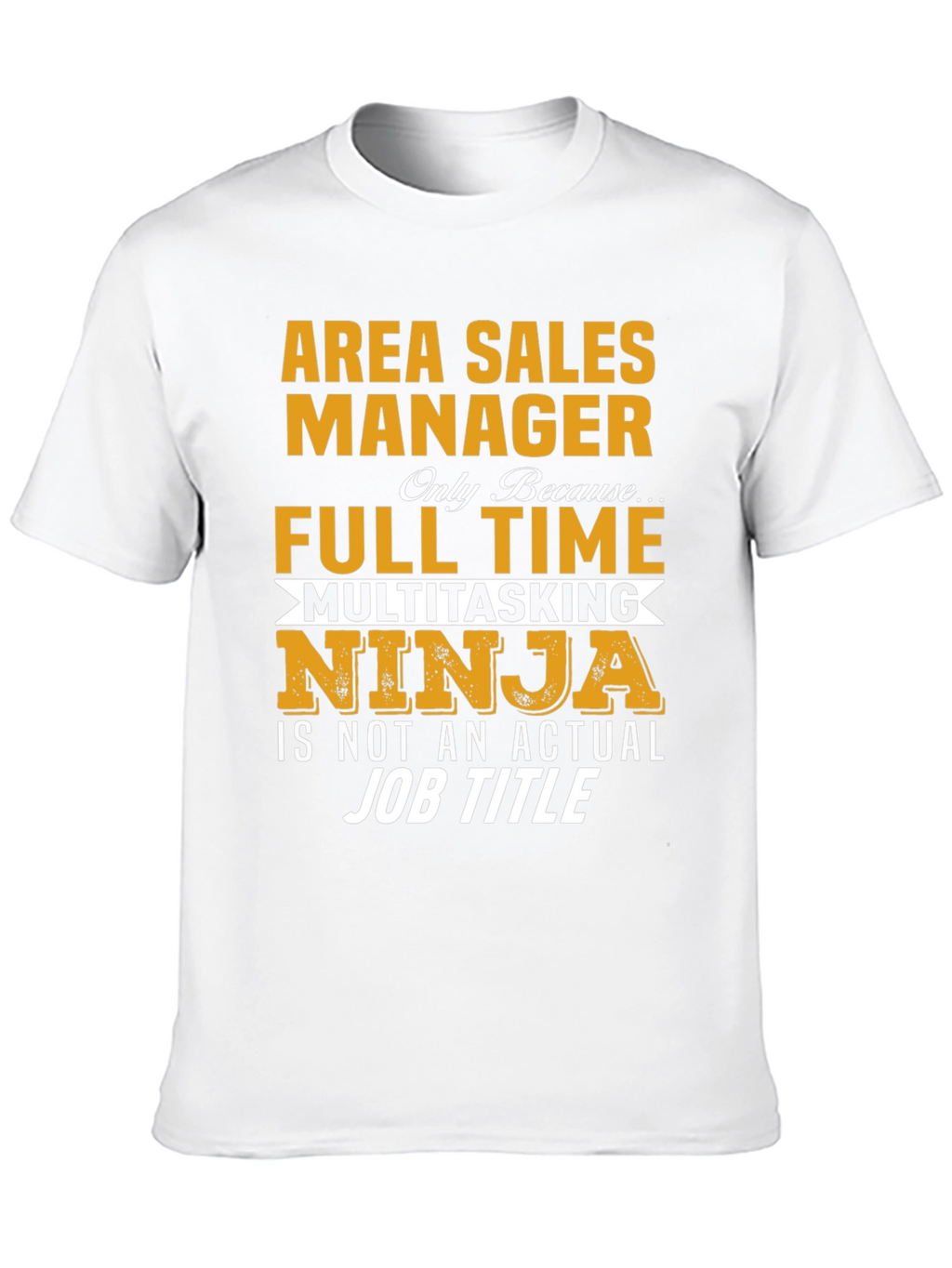 Area Sales Manager Full Time Ninja T-Shirt