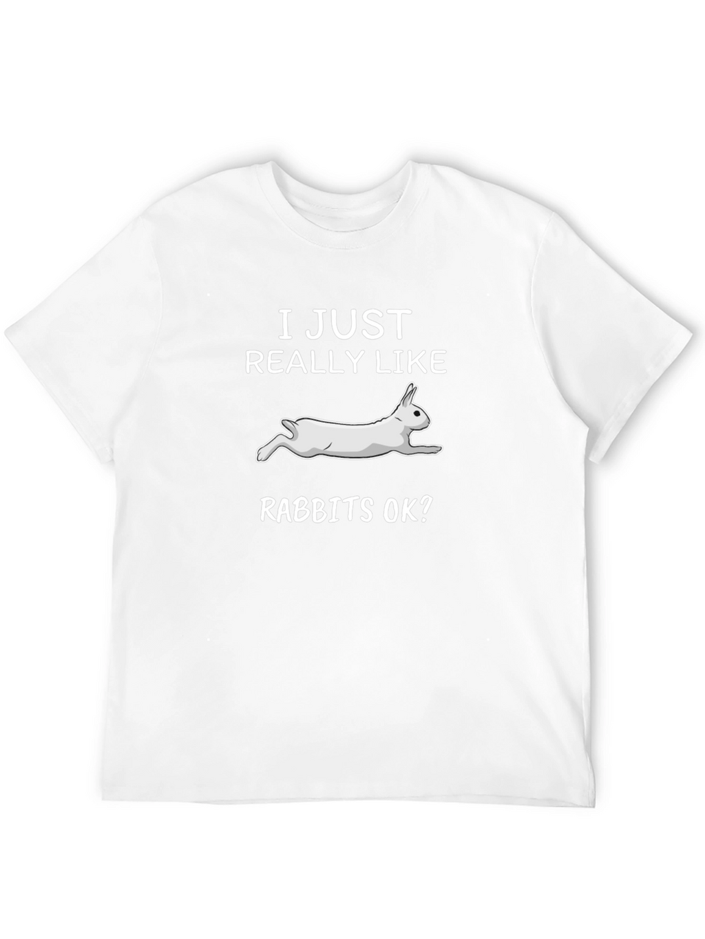 I Just Really Like Rabbits T-Shirt