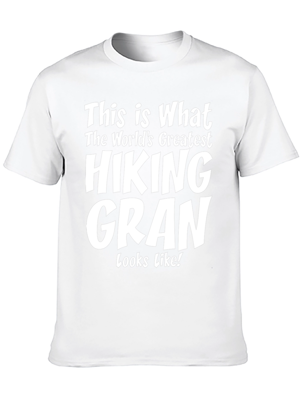 Hiking Gran T-Shirt - Worlds Greatest Hiker Gift