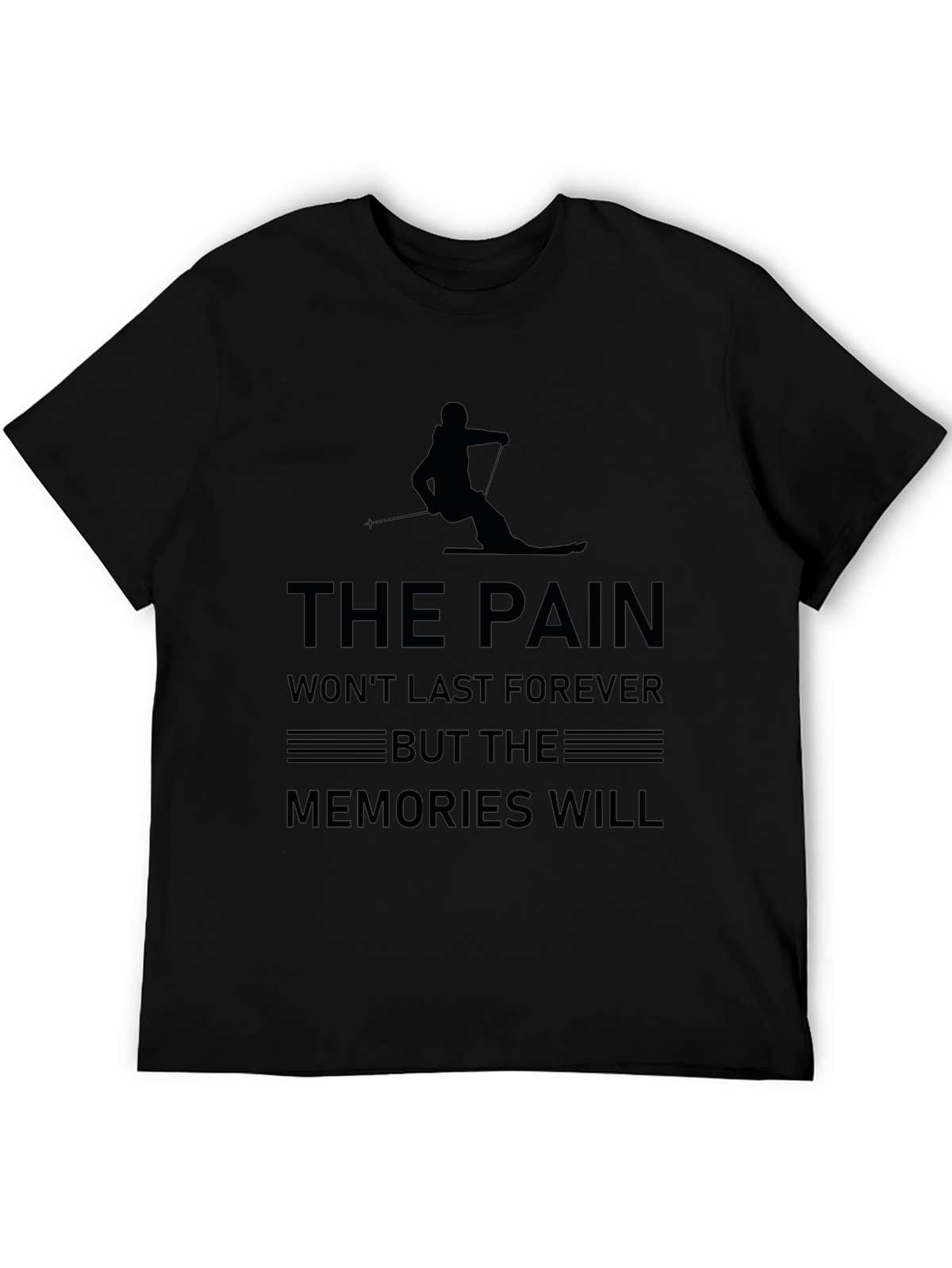 The Pain Wont Last Ski T-Shirt