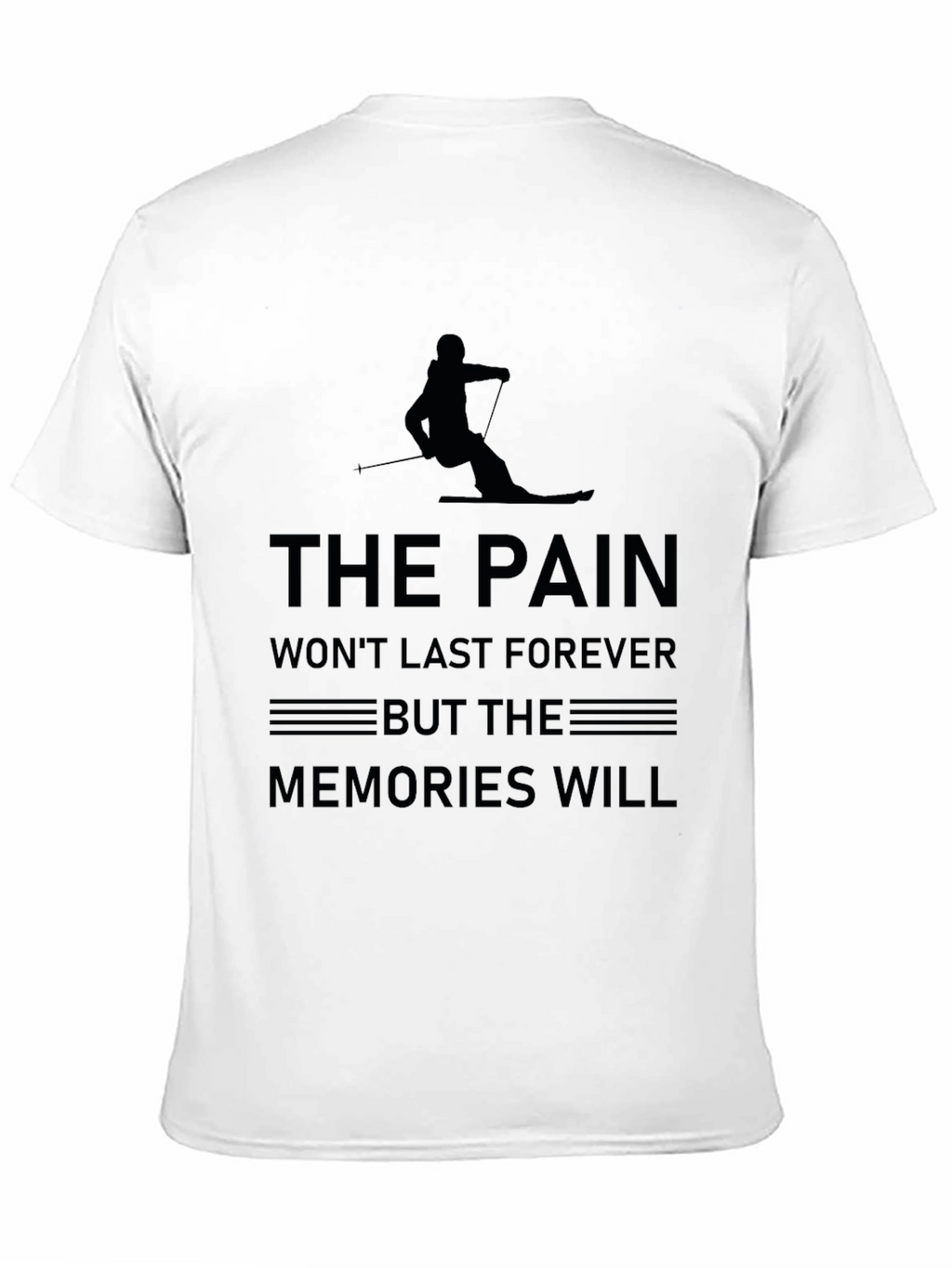 The Pain Wont Last Ski T-Shirt