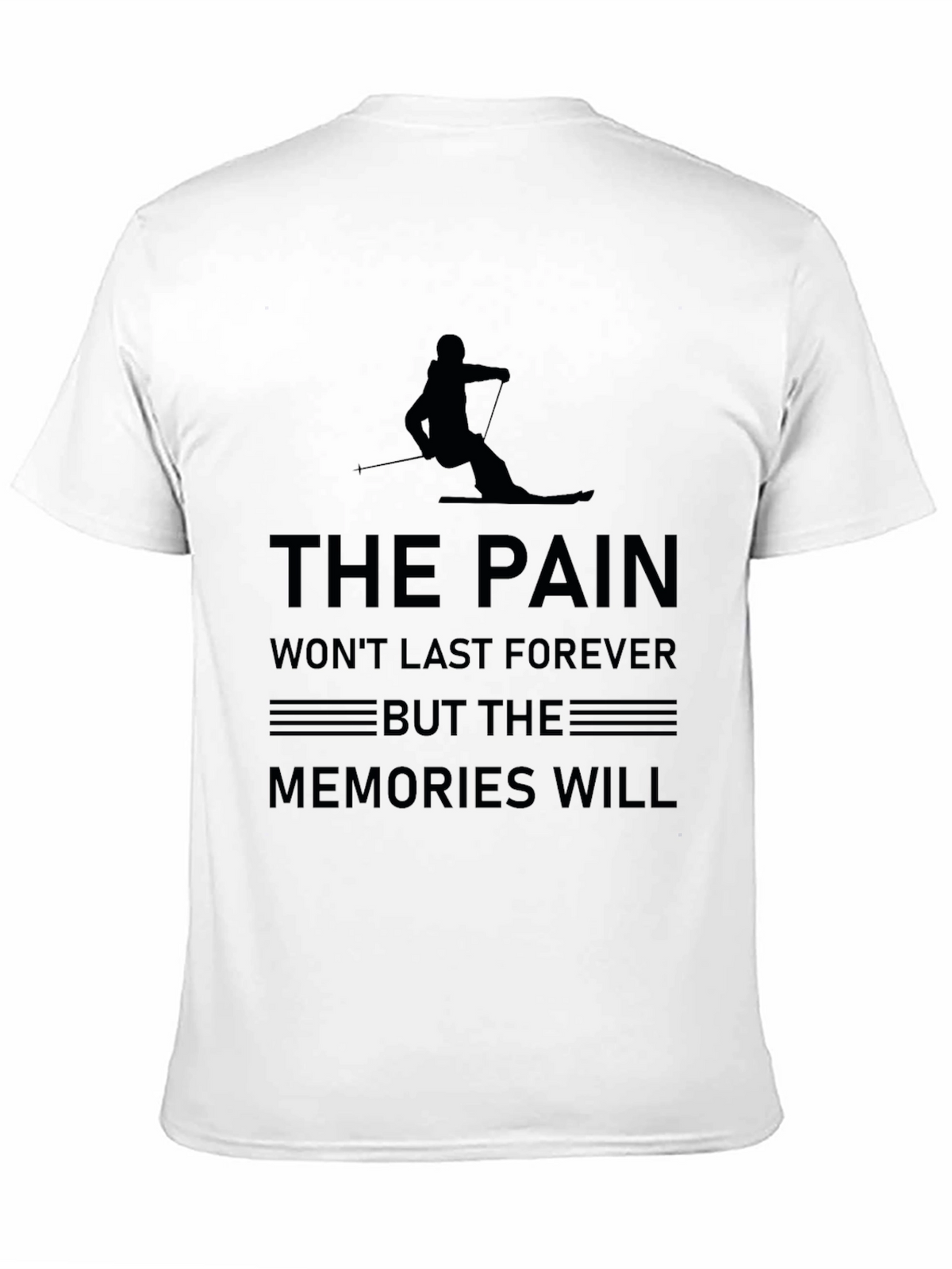 The Pain Wont Last Ski T-Shirt