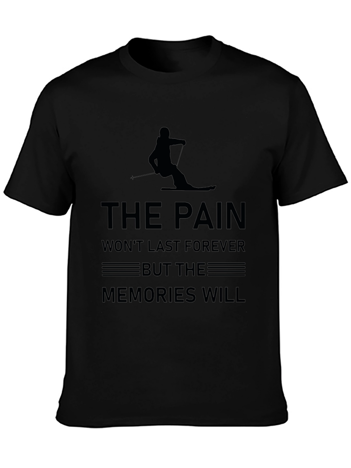 The Pain Wont Last Ski T-Shirt