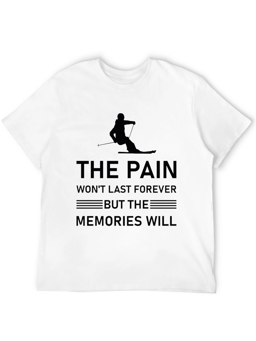The Pain Wont Last Ski T-Shirt