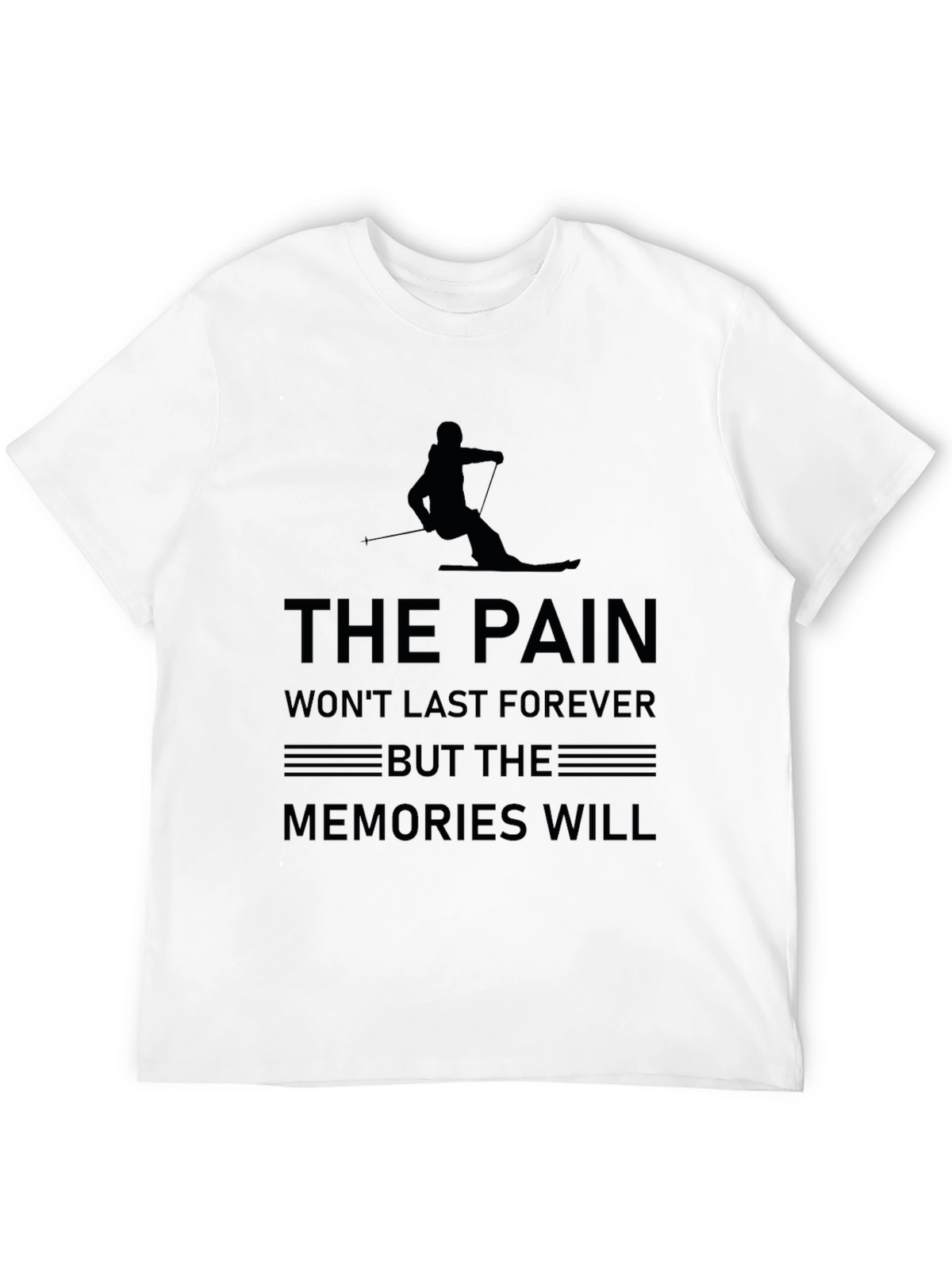 The Pain Wont Last Ski T-Shirt