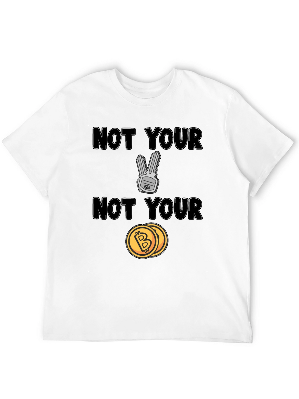 Not Your Keys Not Your Coins Bitcoin Crypto T-Shirt