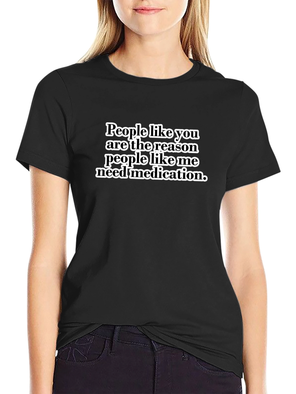 Funny Sarcastic T-Shirt - People Like You Medication Tee