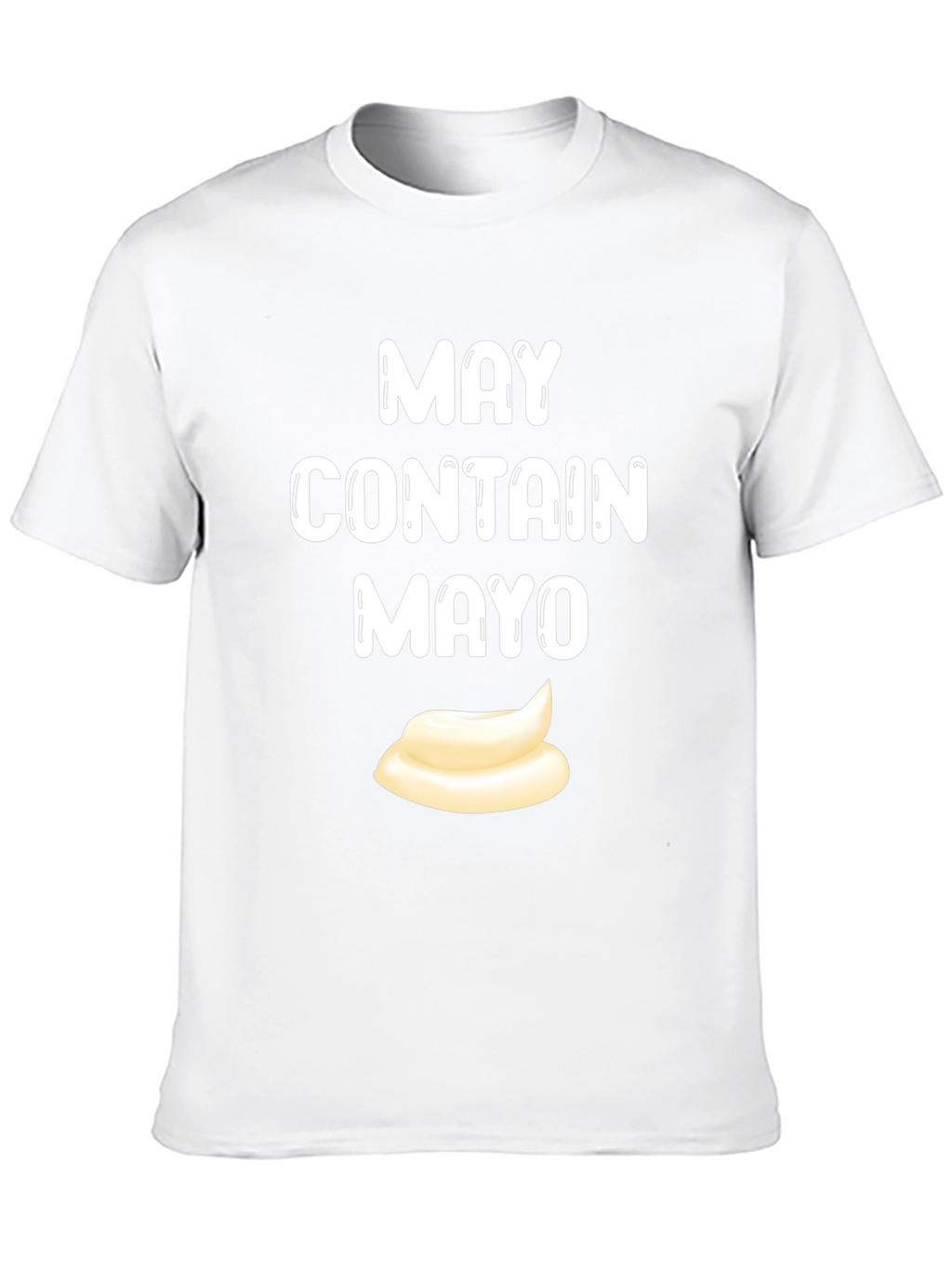 May Contain Mayo T-Shirt - Funny Foodie Tee