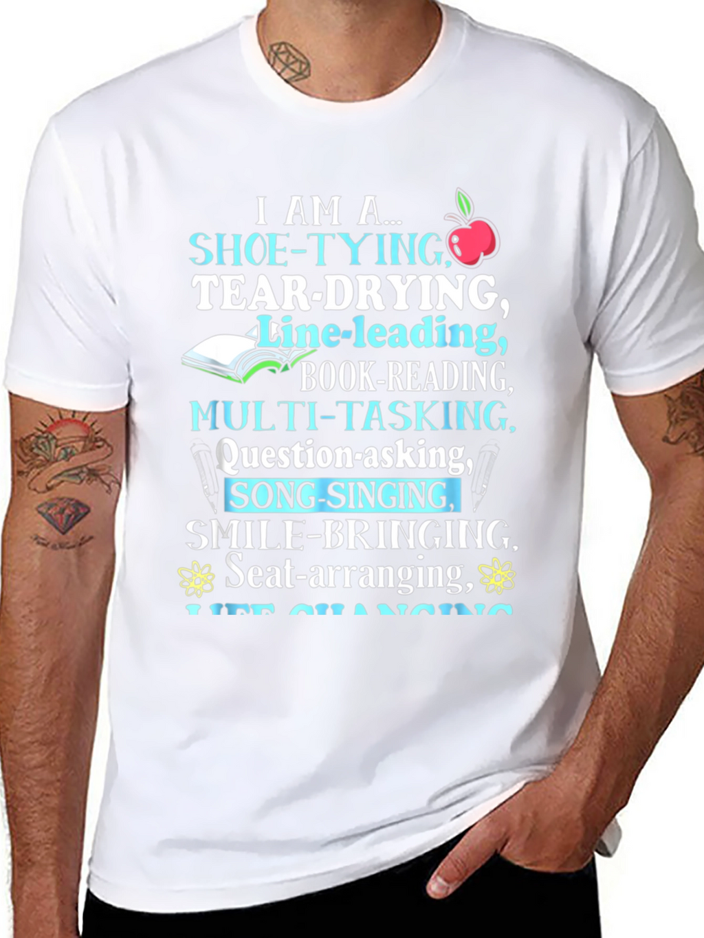 Teacher Appreciation T-Shirt I Am A... Design