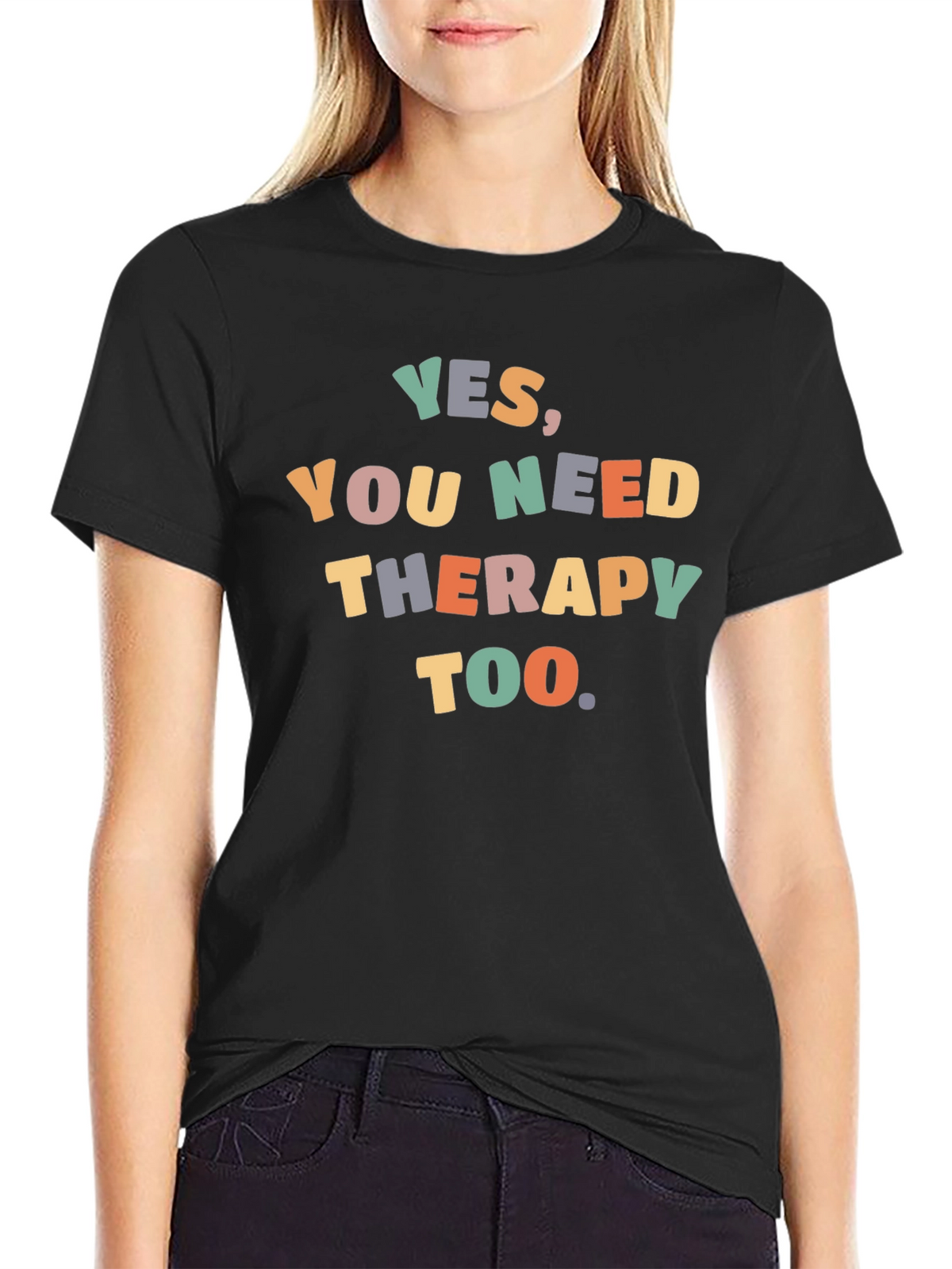 Yes You Need Therapy Too T-Shirt