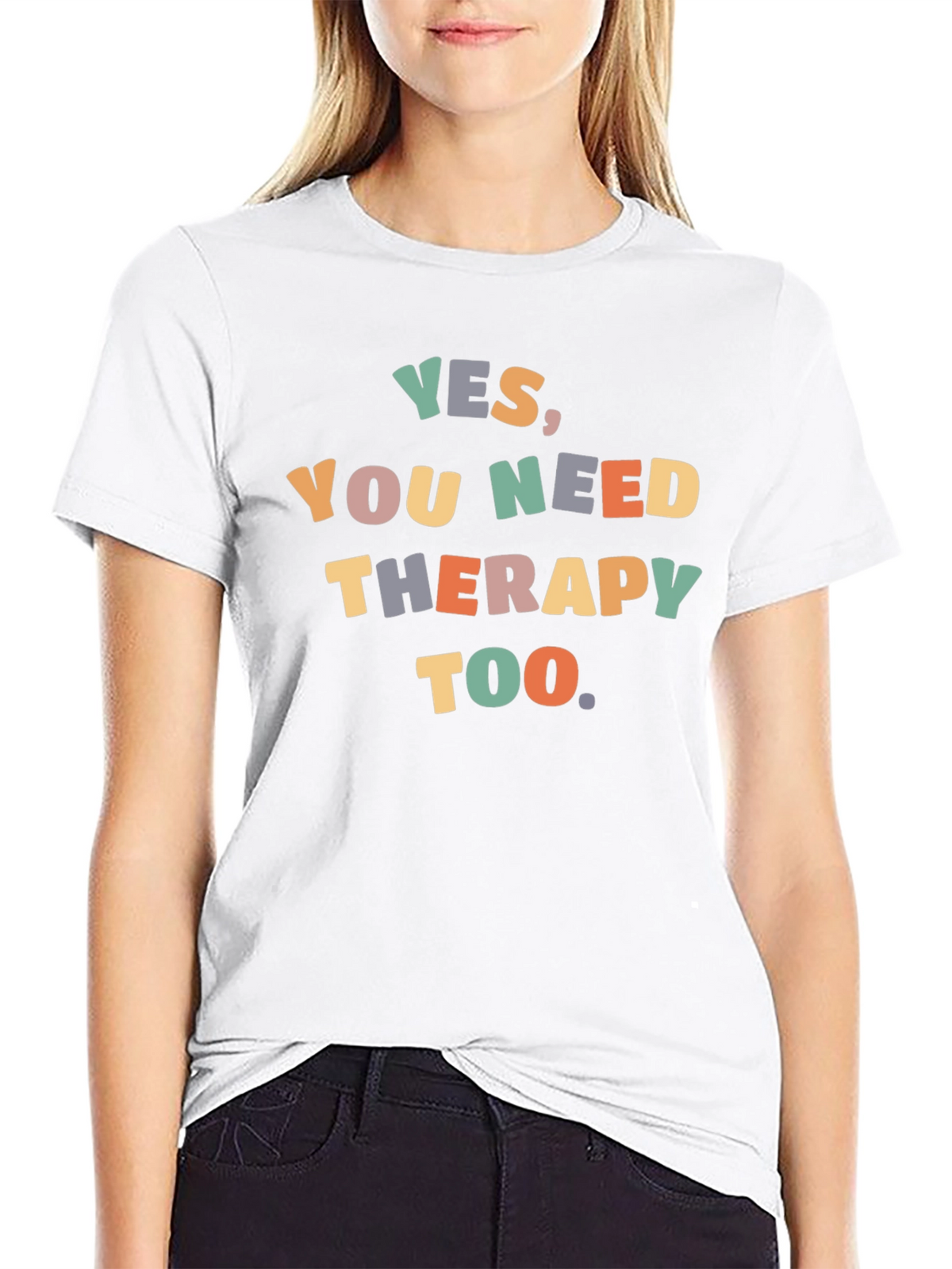 Yes You Need Therapy Too T-Shirt
