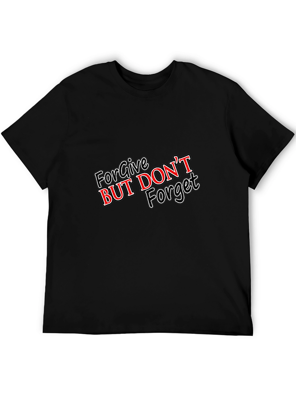 Forgive But Dont Forget Graphic T-Shirt