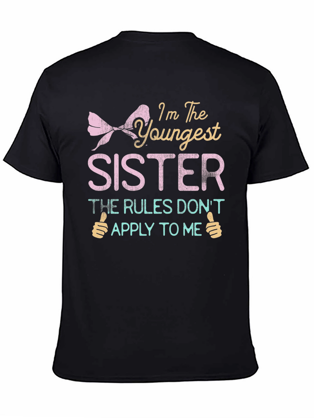 Youngest Sister T-Shirt - Rules Dont Apply