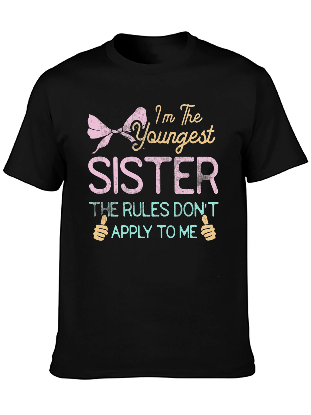 Youngest Sister T-Shirt - Rules Dont Apply
