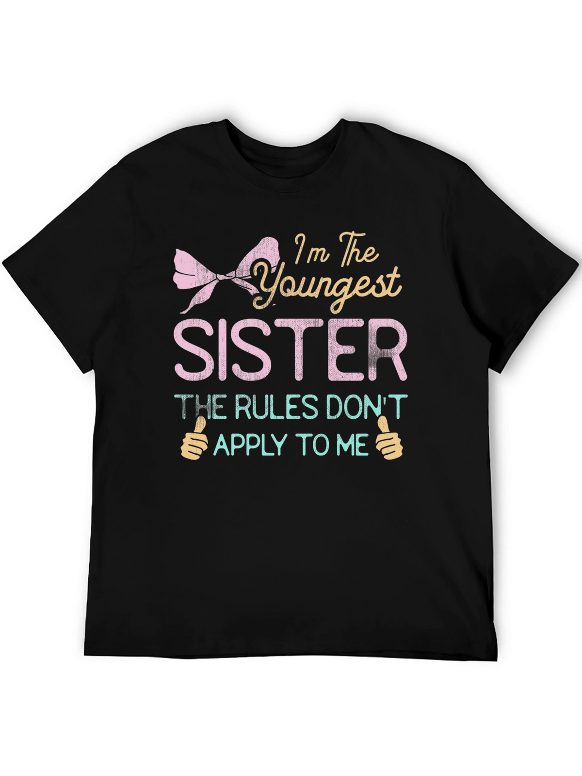 Youngest Sister T-Shirt - Rules Dont Apply