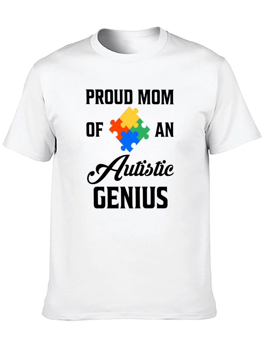 Proud Mom of Autistic Genius Graphic Tee