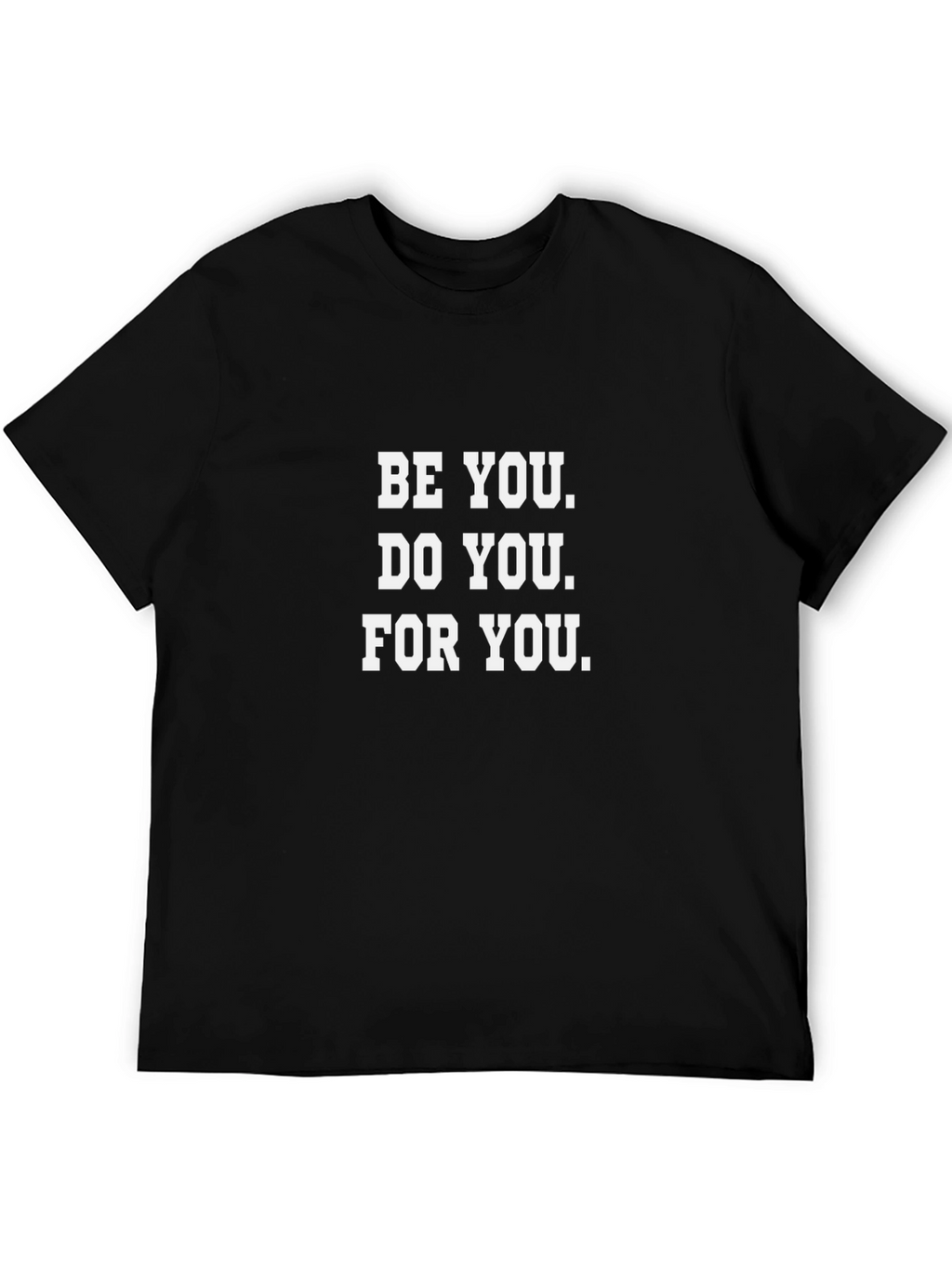 Be You T-Shirt - Motivational Quote Tee