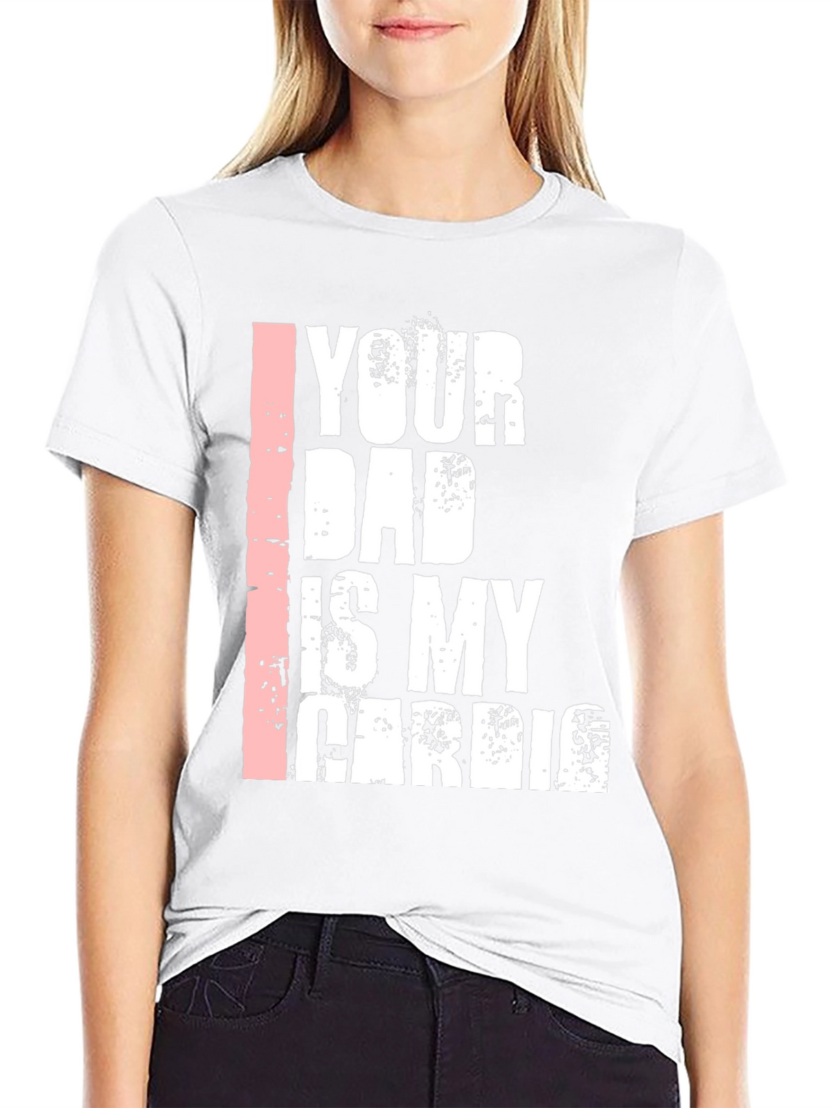 Your Dad is My Cardio Graphic T-Shirt