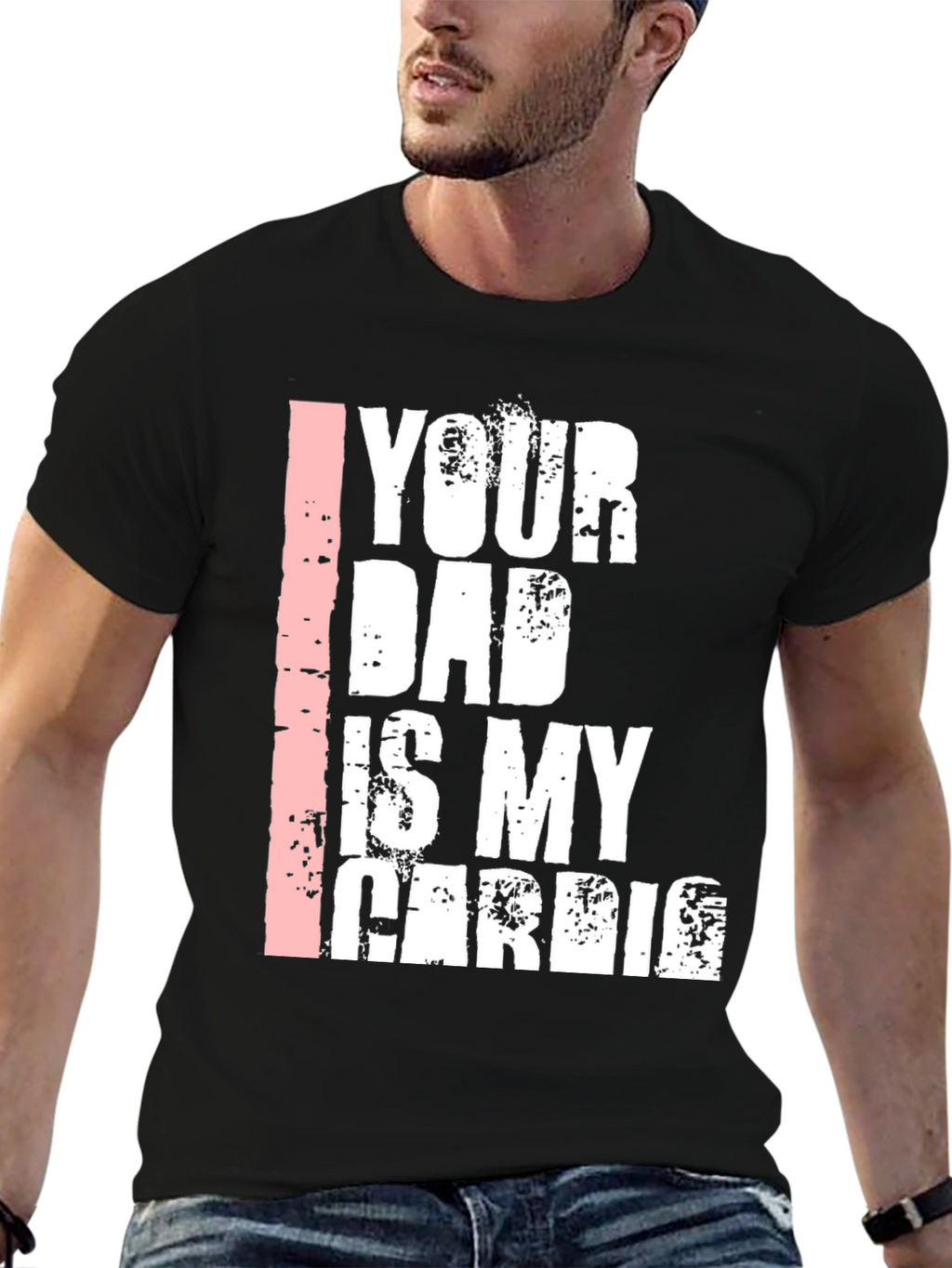 Your Dad is My Cardio Graphic T-Shirt