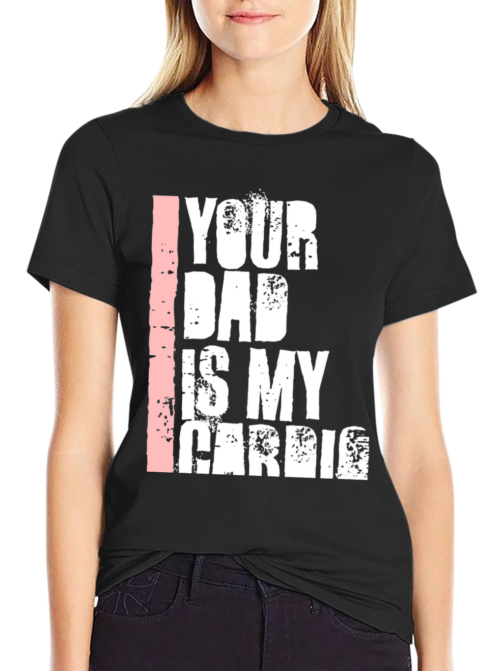 Your Dad is My Cardio Graphic T-Shirt