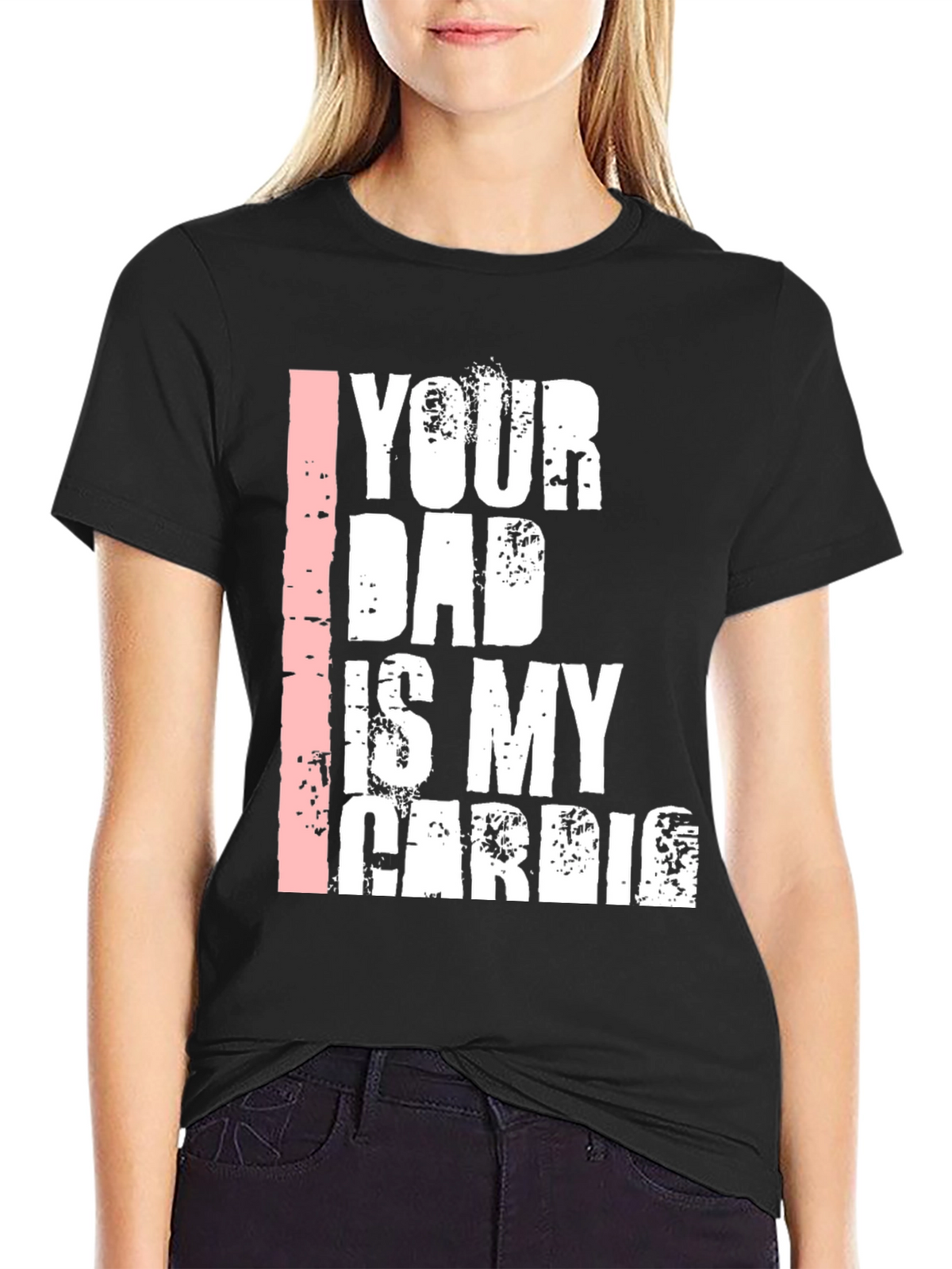 Your Dad is My Cardio Graphic T-Shirt