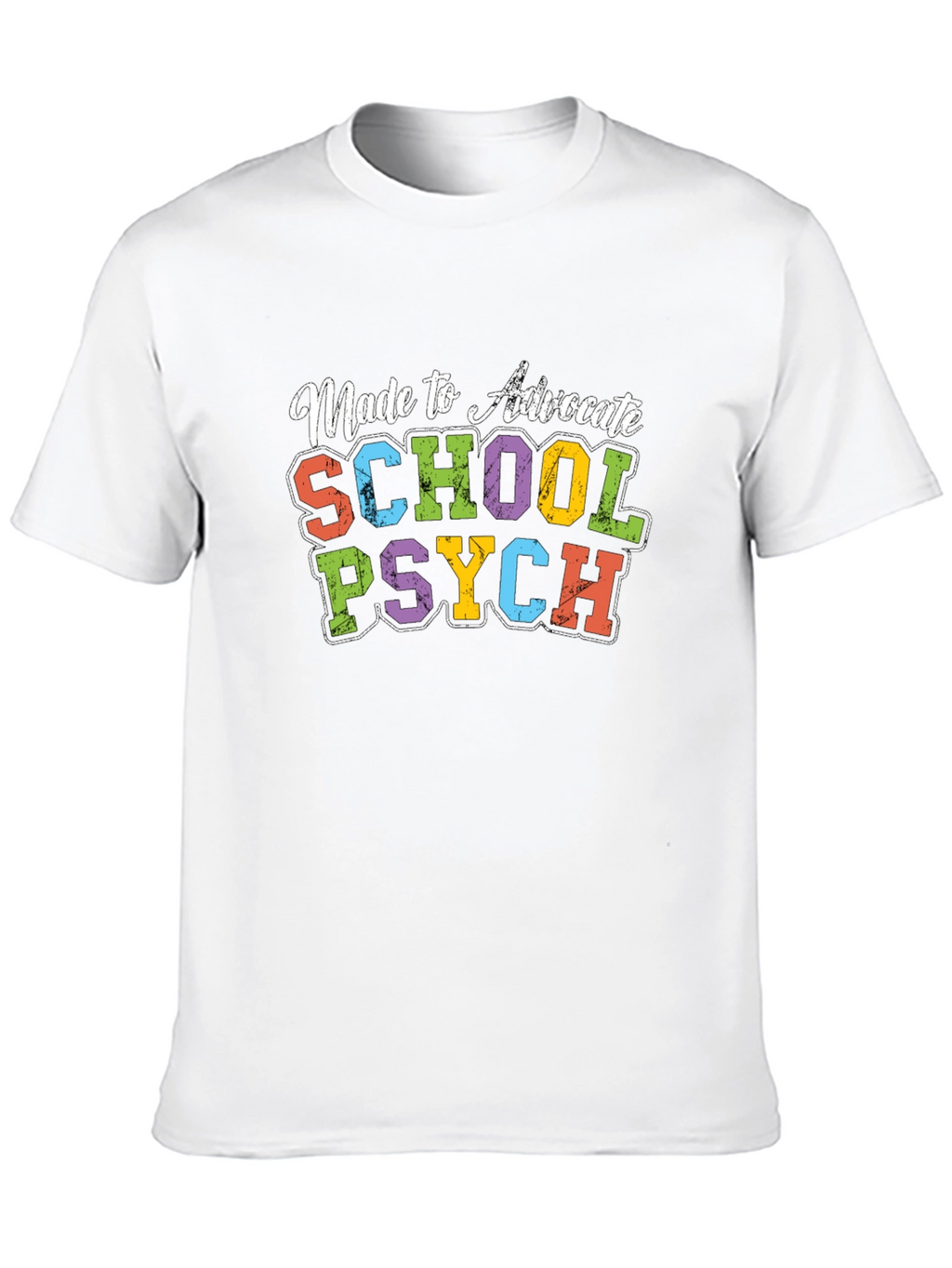 Made to Advocate School Psych T-Shirt