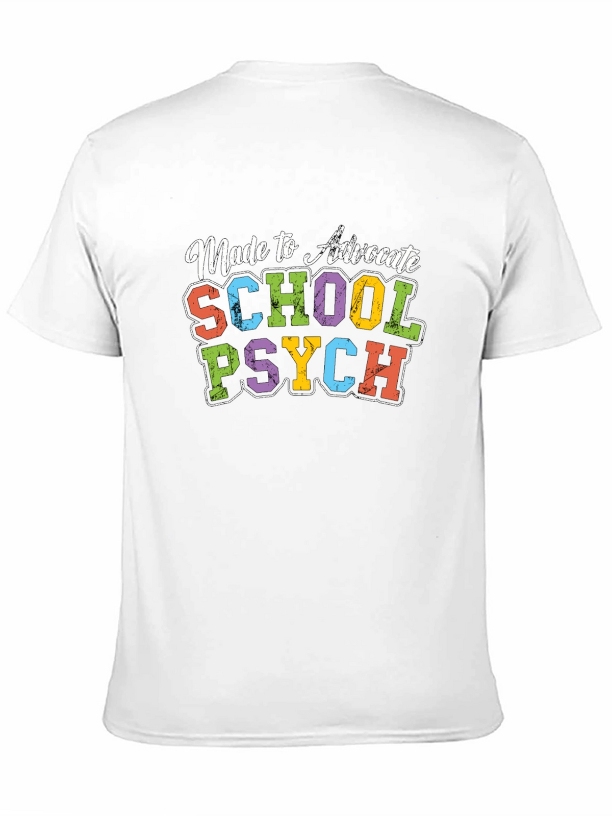 Made to Advocate School Psych T-Shirt