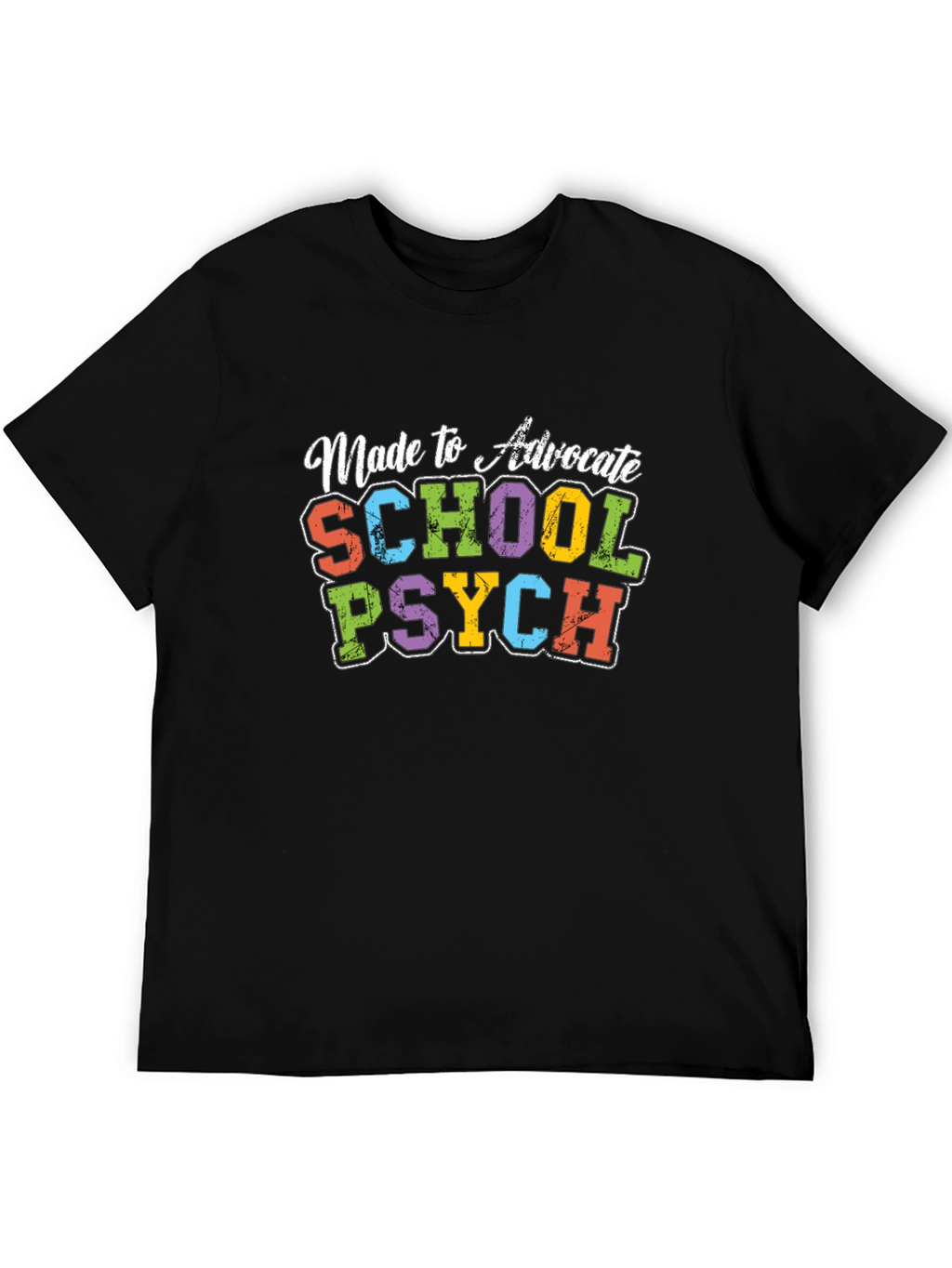 Made to Advocate School Psych T-Shirt