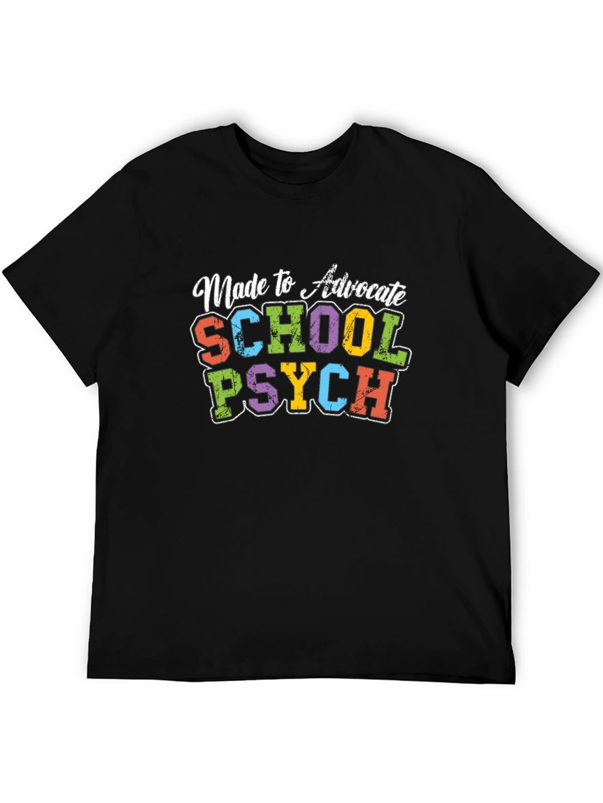 Made to Advocate School Psych T-Shirt
