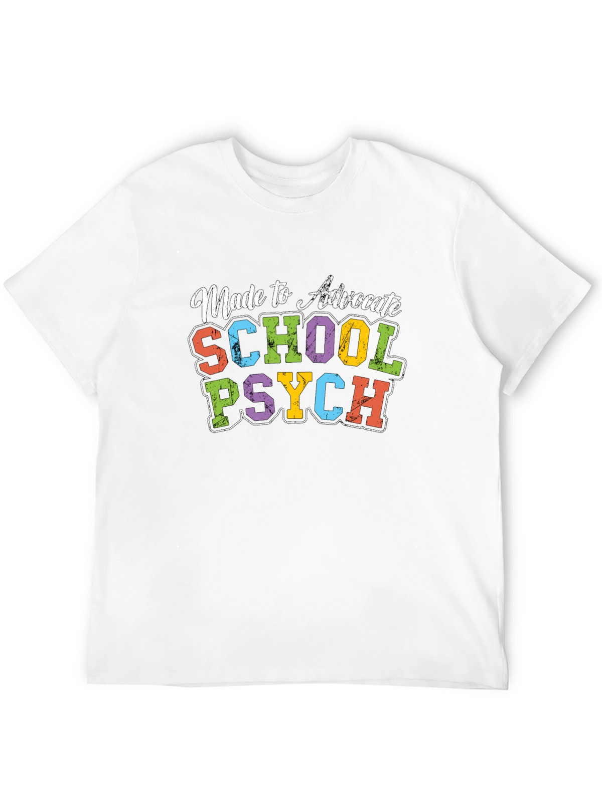 Made to Advocate School Psych T-Shirt