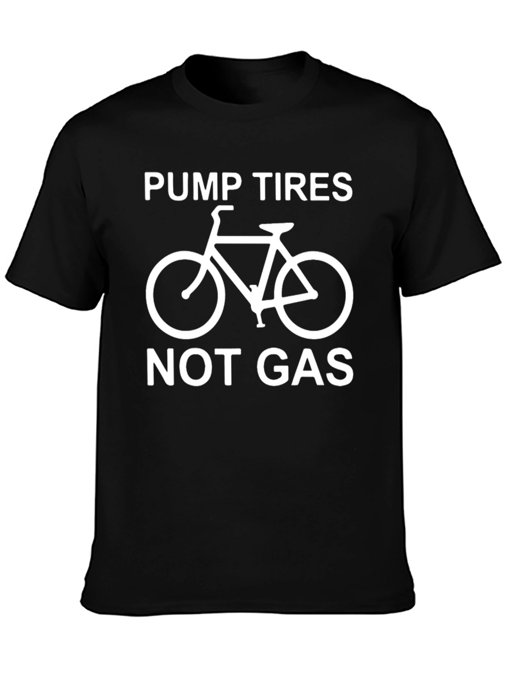 Pump Tires Not Gas - Graphic T-Shirt