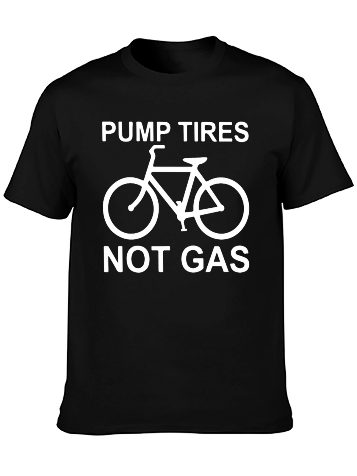 Pump Tires Not Gas - Graphic T-Shirt
