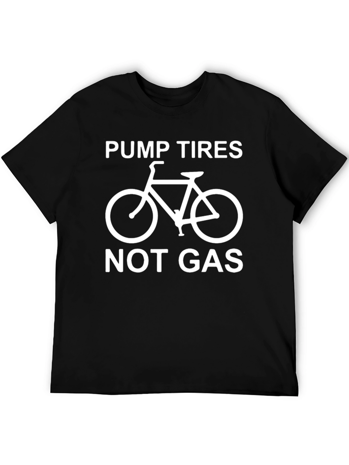 Pump Tires Not Gas - Graphic T-Shirt