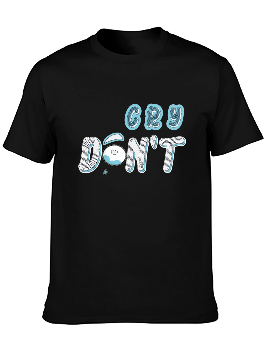 Cry Dont Black T-Shirt