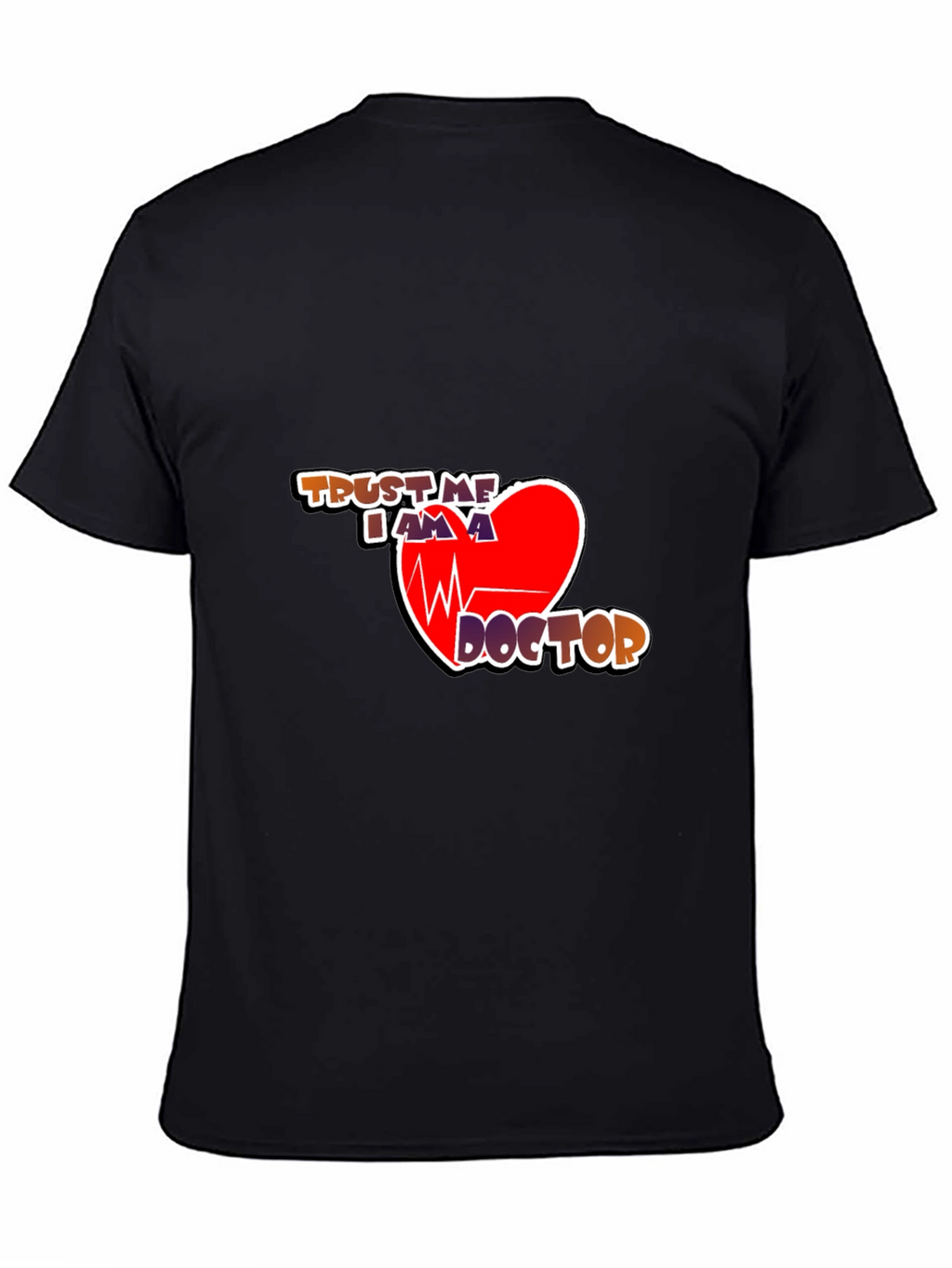 Trust Me Im a Doctor Graphic T-Shirt