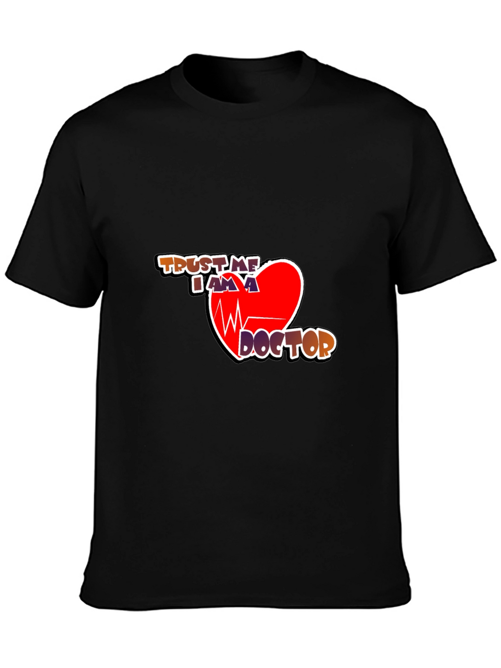 Trust Me Im a Doctor Graphic T-Shirt
